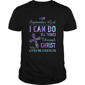 I Am September Girl I Can Do All Things Though T-shirt